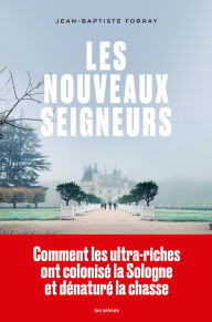 Title: Les Nouveaux seigneurs, Author: Jean-Baptiste Forray