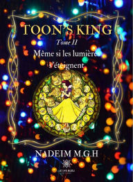 Title: Toom's King - Tome 2: Même si les lumières s'éteignent, Author: Nadeim M.G.H