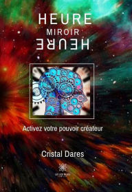 Title: Heure miroir: Spiritualité et conscience, Author: Cristal Dares