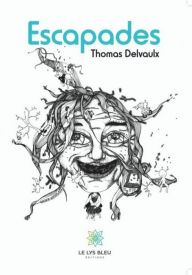 Title: Escapades: Roman, Author: Thomas Delvaulx