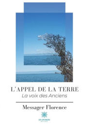 Title: L'appel de la Terre: La Voix des Anciens, Author: Messager Florence