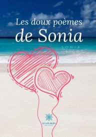 Title: Les doux poèmes de Sonia....: Recueil, Author: Sonia Sicot