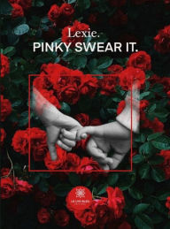 Title: Pinky Swear It: Roman, Author: Lexie