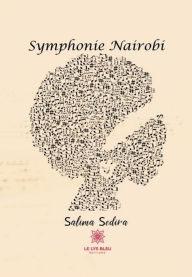 Title: Symphonie Nairobi: Recueil de poèmes, Author: Salima Sedira