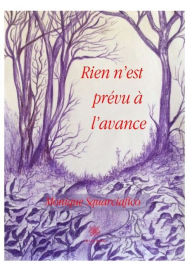 Title: Rien n'est prévu à l'avance: Recueil de nouvelles, Author: Monique Squarciafico