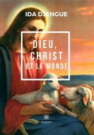 Title: Dieu, Christ et le monde: Essai, Author: Ida Djengue