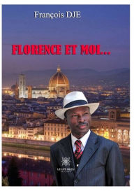 Title: Florence et moi.: Témoignage, Author: François Dje