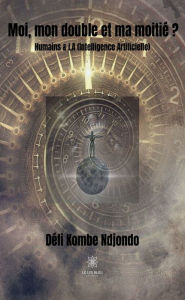 Title: Moi, mon double et ma moitié ?: Roman, Author: Défi Kombe Ndjondo