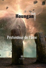 Title: Profondeur de l'âme: Recueil de poèmes, Author: ThiBaut HounGan