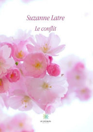 Title: Le conflit: Roman biographique, Author: Suzanne Latre