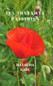 Title: Les instants paisibles: Haïkus, Author: Natacha Karl