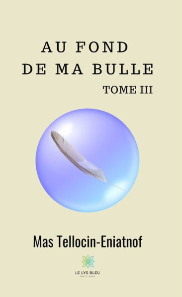 Au fond de ma bulle - Tome III: Recueil