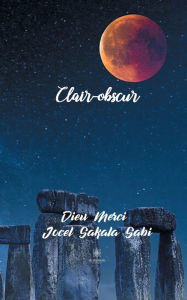 Title: Clair-obscur, Author: Dieu Merci Jocel Sakala Sabi