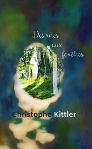 Title: Des rires aux fenêtres: Recueil, Author: Christophe Kittler