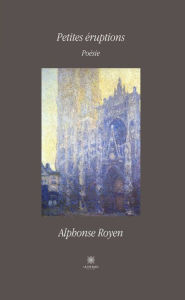 Title: Petites éruptions: Poésie, Author: Alphonse Royen