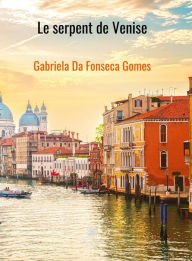 Title: Le serpent de venise: Roman, Author: Gabriela Da Fonseca Gomes