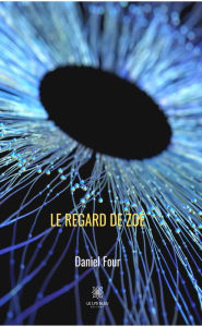 Title: Le regard de Zoé: Roman, Author: Daniel Four