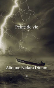 Title: Peine de vie: Recueil, Author: Alioune Badara Dioum