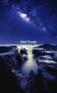 Title: Un exil harmonieux: Recueil, Author: Abel Scotty