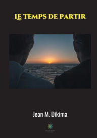 Title: Le temps de partir, Author: Jean M. Dikima