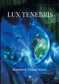 Title: Lux Tenebris, Author: Rosemary Villani-Ameri