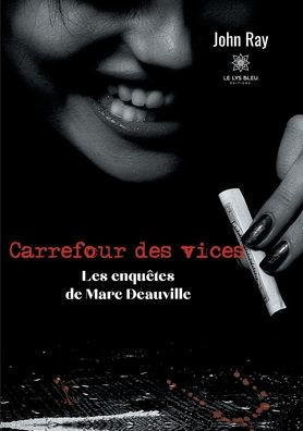 Carrefour des vices: Les enquï¿½tes de Marc Deauville