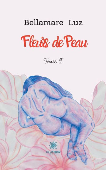 Fleurs de peau: Tome I