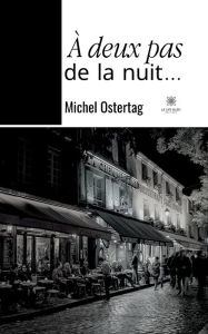 Title: À deux pas de la nuit..., Author: Michel Ostertag