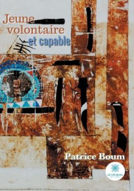 Title: Jeune, volontaire et capable, Author: Patrice Boum