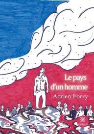 Title: Le pays d'un homme, Author: Adrien Forzy