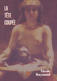 Title: La tï¿½te coupï¿½e, Author: Raynaud Nicole