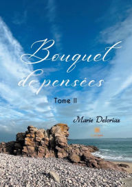 Title: Bouquet de pensï¿½es - Tome II, Author: Deloriaz Marie