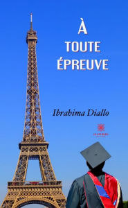 Title: À toute épreuve: Roman, Author: Ibrahima Diallo