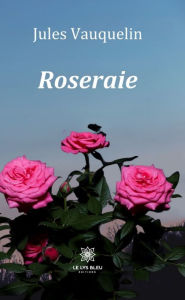 Title: Roseraie: Recueil, Author: Jules Vauquelin