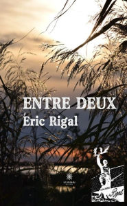 Title: Entre deux, Author: Éric Rigal
