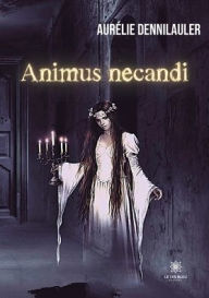Title: Animus necandi, Author: Aurélie Dennilauler