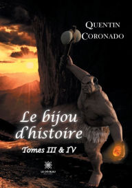 Title: Le bijou d'histoire: Tomes III - IV, Author: Quentin Coronado