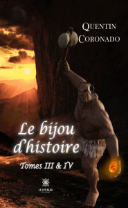 Title: Le bijou d'histoire - Tomes 3 et 4, Author: Quentin Coronado