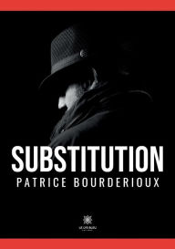Title: Substitution, Author: Patrice Bourderioux
