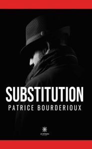 Title: Substitution: Roman, Author: Patrice Bourderioux