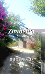 Title: Zoubeïda: Roman, Author: Zoubida Belkacem