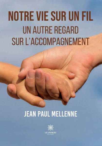 Notre vie sur Un fil: autre regard l'accompagnement