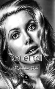 Title: Roi et toi: Roman, Author: Delphine Bell