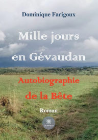 Title: Mille jours en Gévaudan Autobiographie de la Bête, Author: Dominique Farigoux