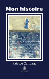 Title: Mon histoire, Author: Patrice Cahuzac