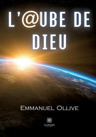 Title: L'@ube de Dieu, Author: Ollive Emmanuel