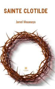 Title: Sainte Clotilde: Recueil, Author: Jamel Mouaouya