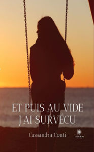 Title: Et puis au vide j'ai survécu, Author: Cassandra Conti