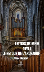 Title: Lettres siriennes - Tome 2: Le retour de l'Archange, Author: Marc Robert