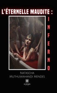 Title: L'éternelle maudite : Inferno: Roman, Author: Natascha Muthuwahandi Mendes